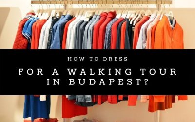 How to dress for a walking tour in Budapest?