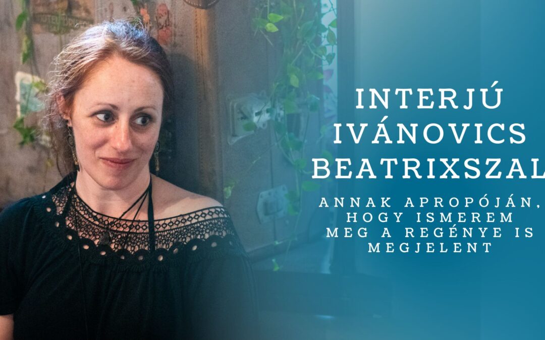Írói-interjú Ivánovics Beatrixszal